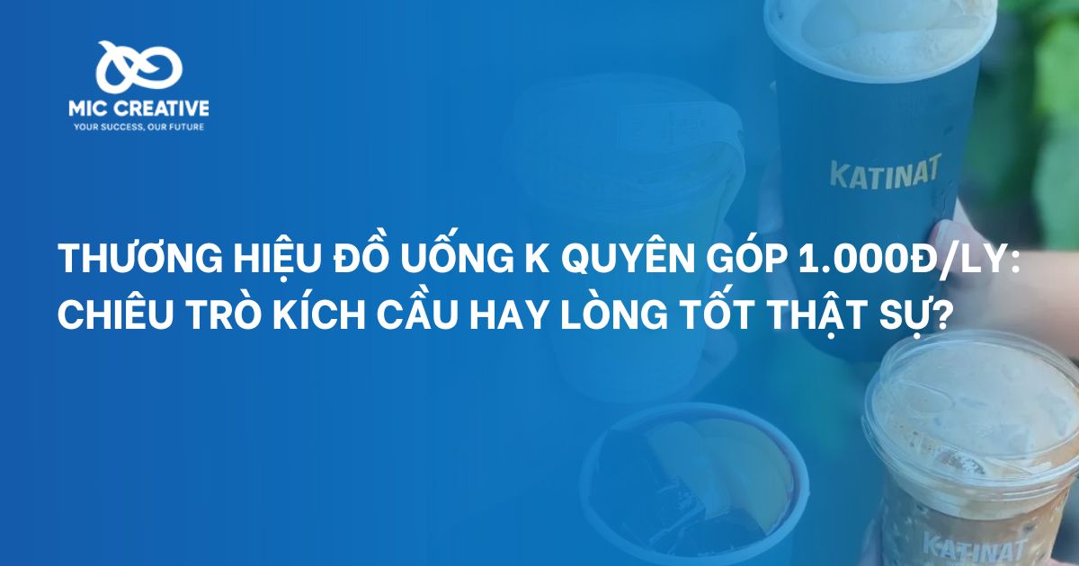 Thương hiệu đồ uống K quyên góp 1.000đ/ly: Chiêu trò kích cầu hay lòng tốt thật sự?