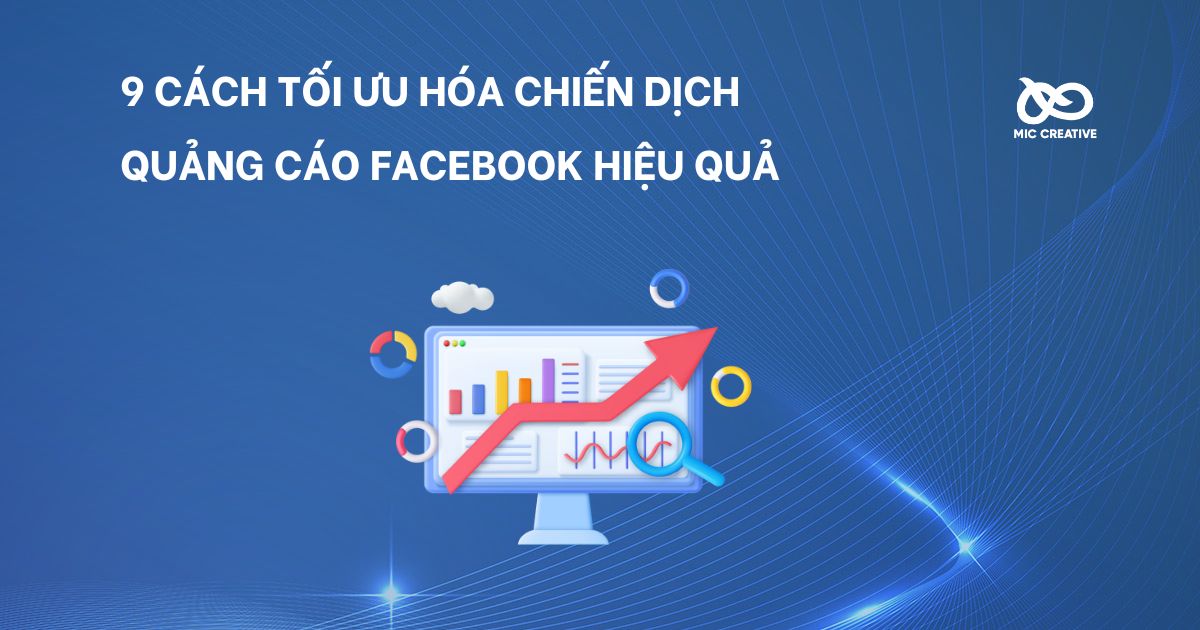 9 cách tối ưu hóa chiến dịch quảng cáo Facebook hiệu quả