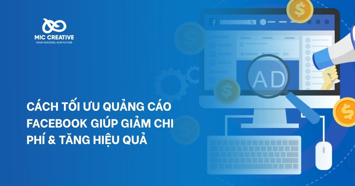 Cách tối ưu quảng cáo Facebook giúp giảm chi phí & tăng hiệu quả
