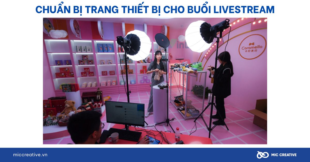 Chuẩn bị trang thiết bị kỹ lưỡng cho buổi Live TikTok