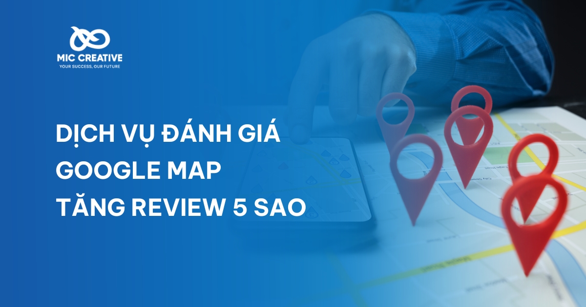 Dịch vụ đánh giá Google Map, tăng Review 5 sao