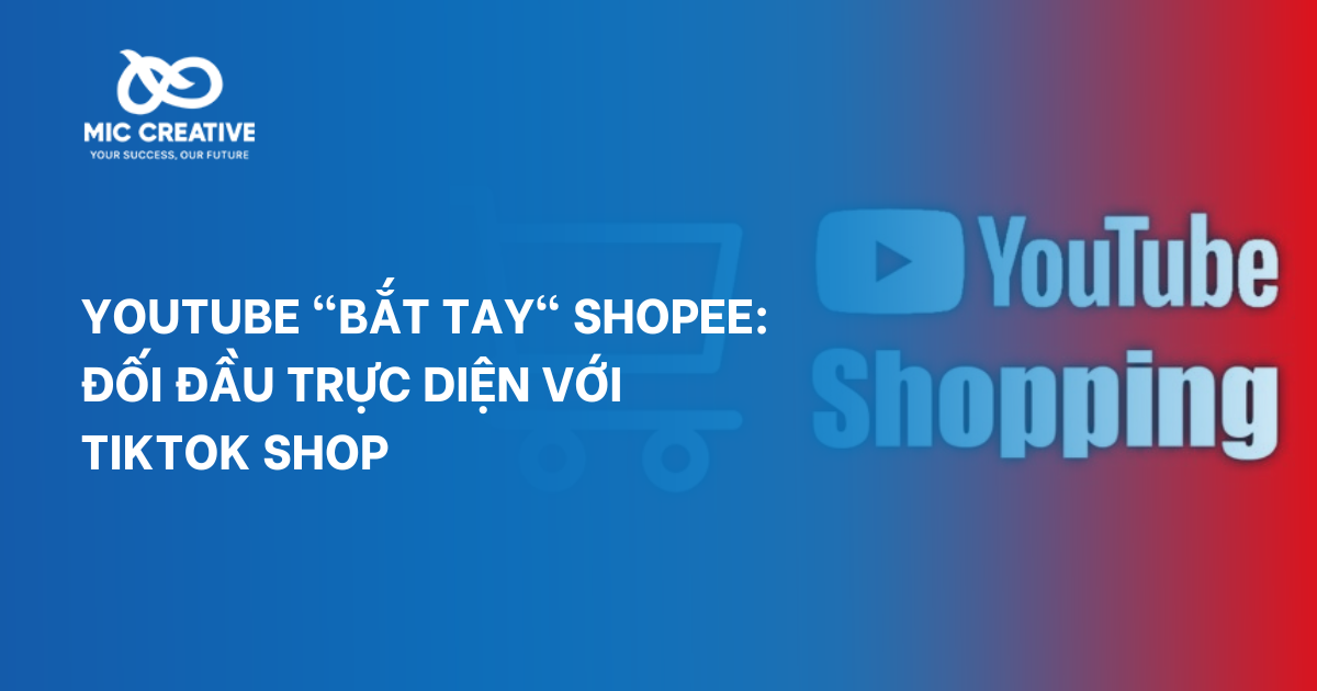 YouTube "bắt tay" Shopee: Đối đầu trực diện với Tiktok Shop