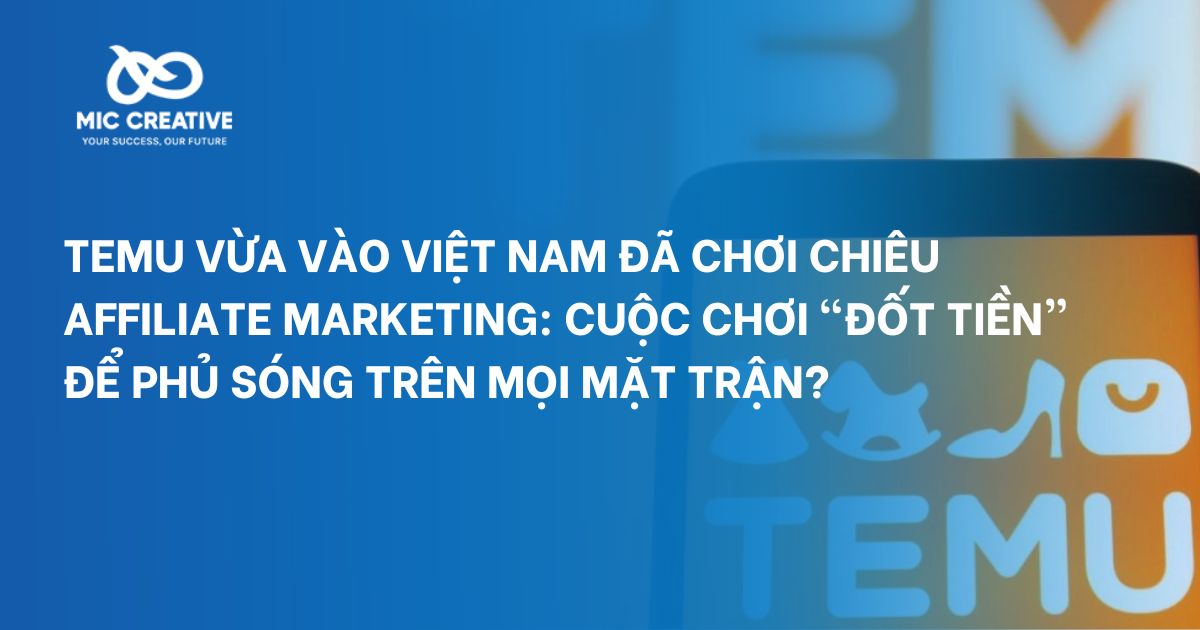 Temu vừa vào Việt Nam đã chơi chiêu Affiliate Marketing: Cuộc chơi "đốt tiền" để phủ sóng trên mọi mặt trận?