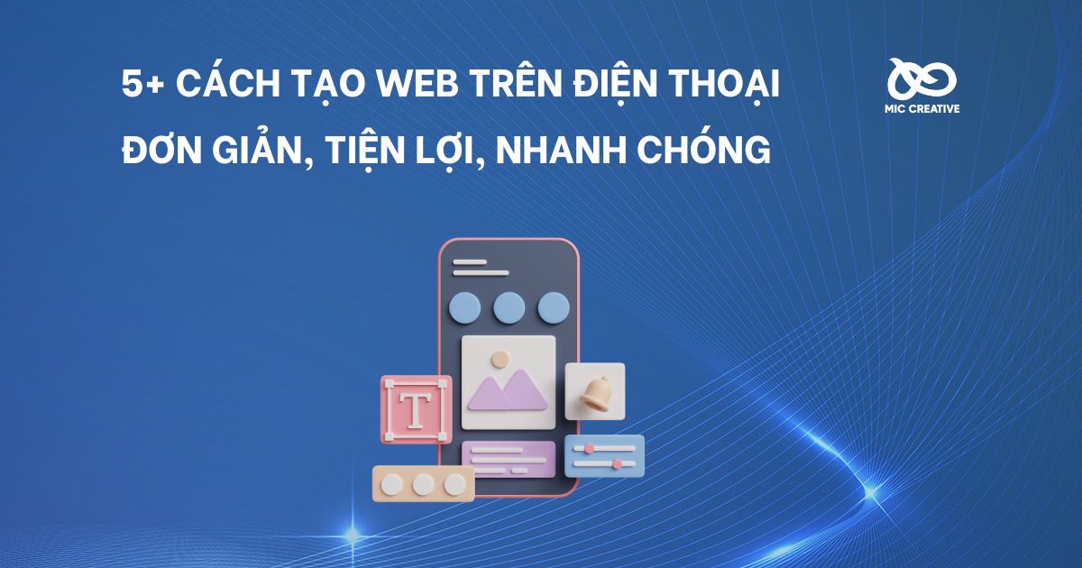 Cách tạo web trên điện thoại đơn giản và nhanh chóng