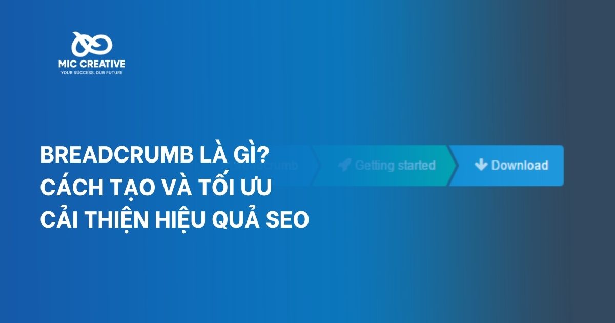 Breadcrumb là gì? Cách tạo và tối ưu cải thiện hiệu quả SEO