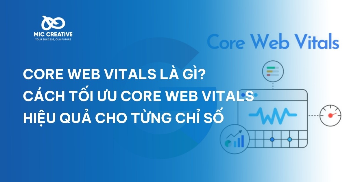 Core Web Vitals là gì? Cách tối ưu Core Web Vitals hiệu quả cho từng chỉ số