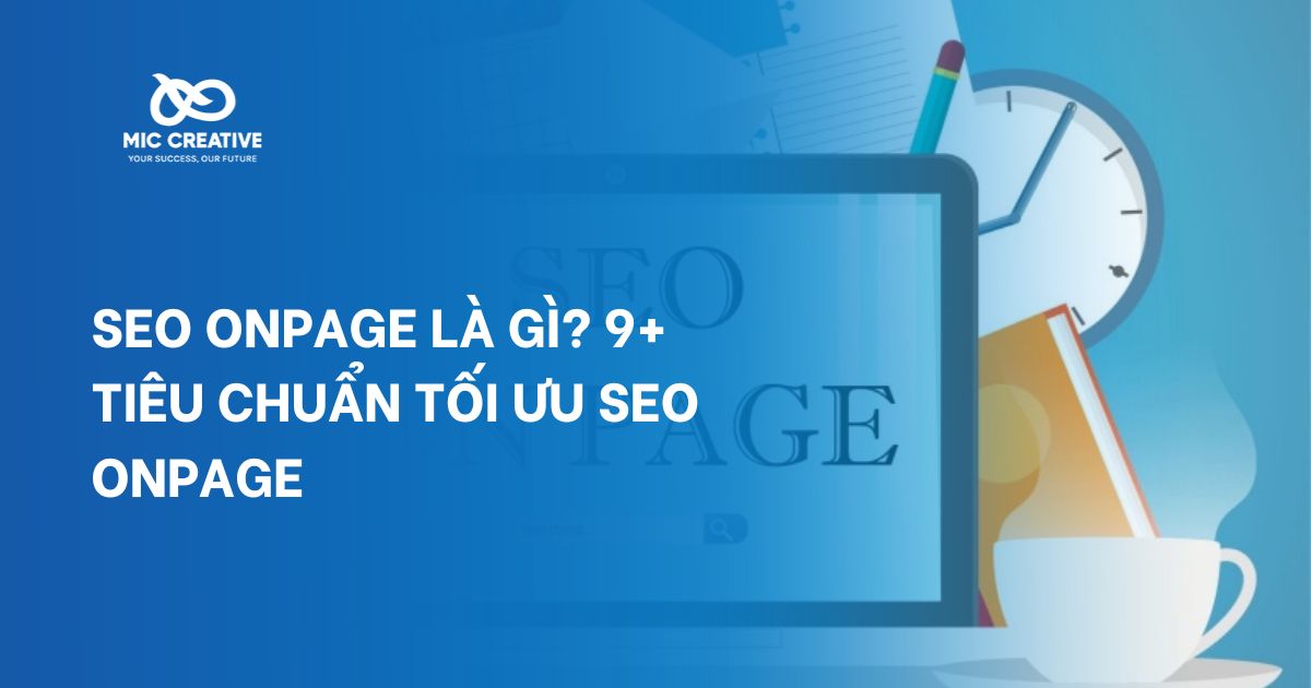 SEO Onpage là gì? 9 tiêu chuẩn tối ưu SEO Onpage