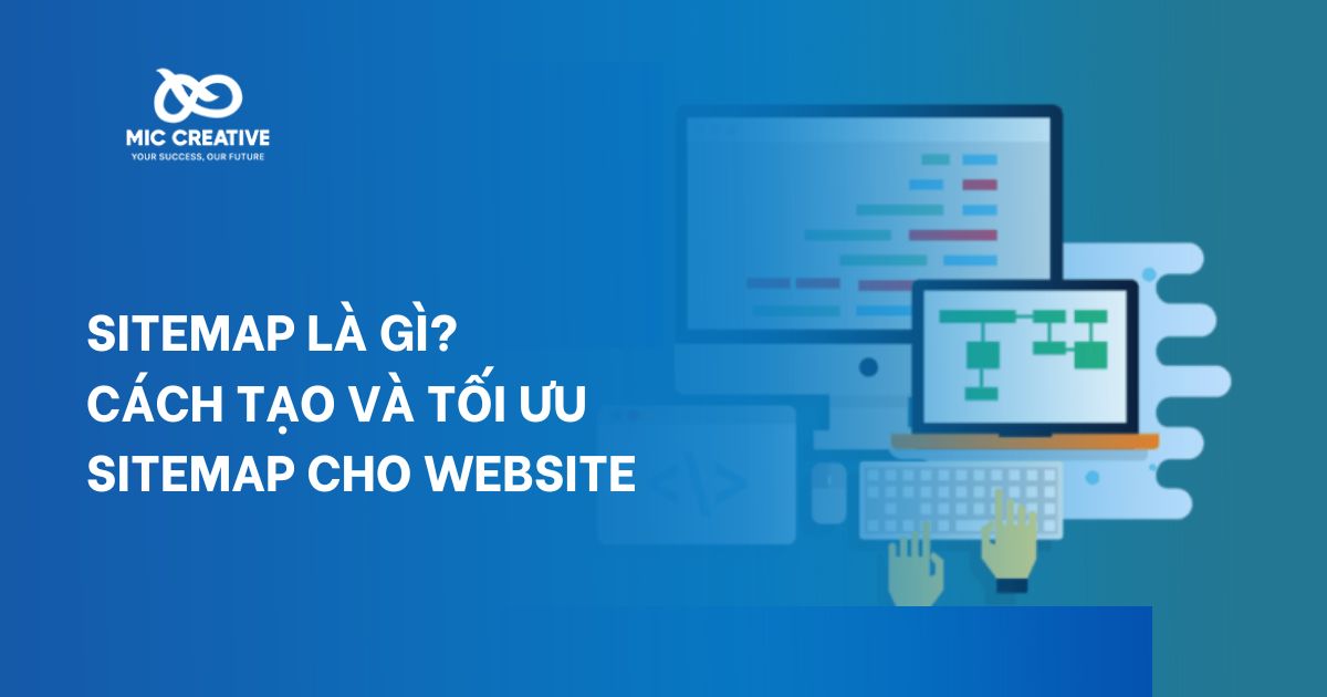 Sitemap là gì? Cách tạo và tối ưu Sitemap cho Website