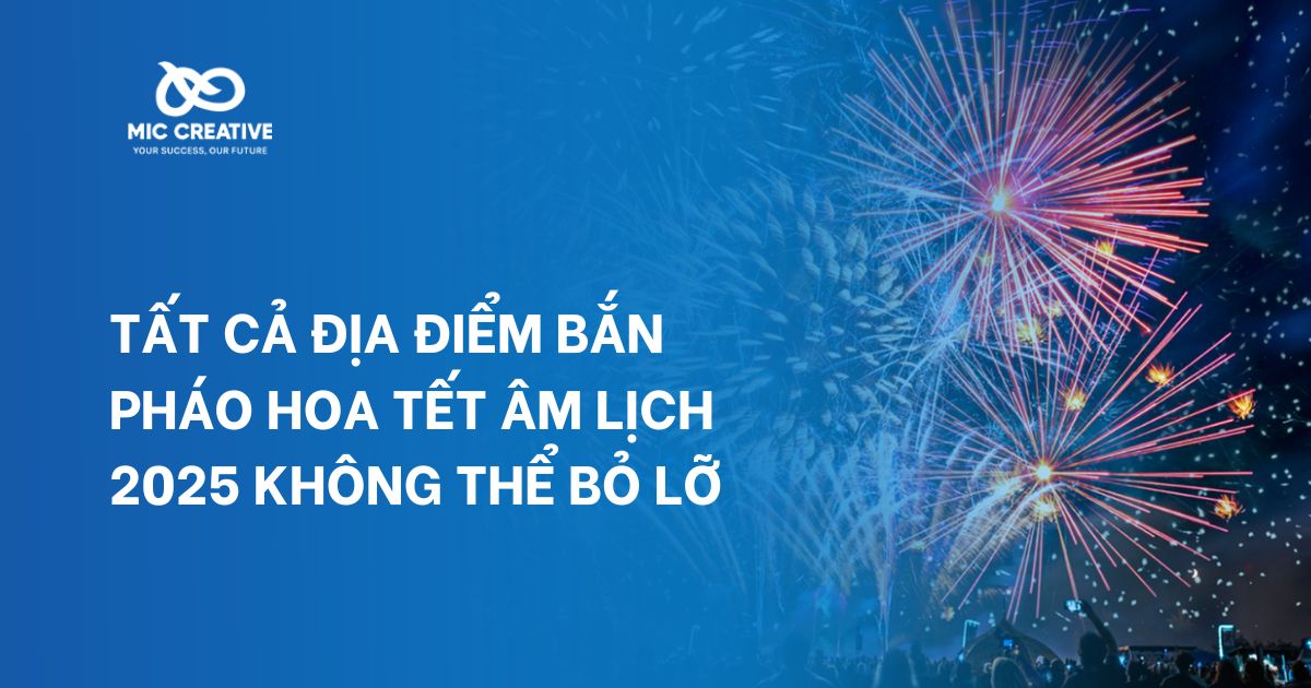 Tất cả địa điểm bắn pháo hoa tết Âm Lịch 2025 không thể bỏ lỡ