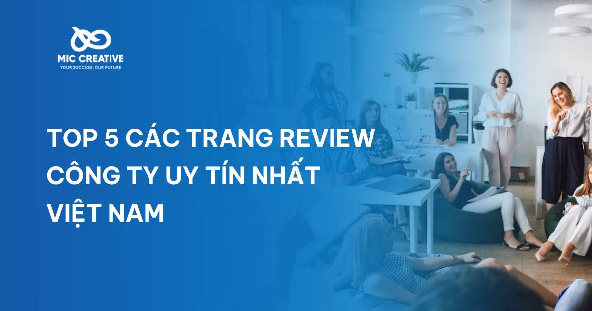 Top 5 các trang review công ty uy tín nhất Việt Nam