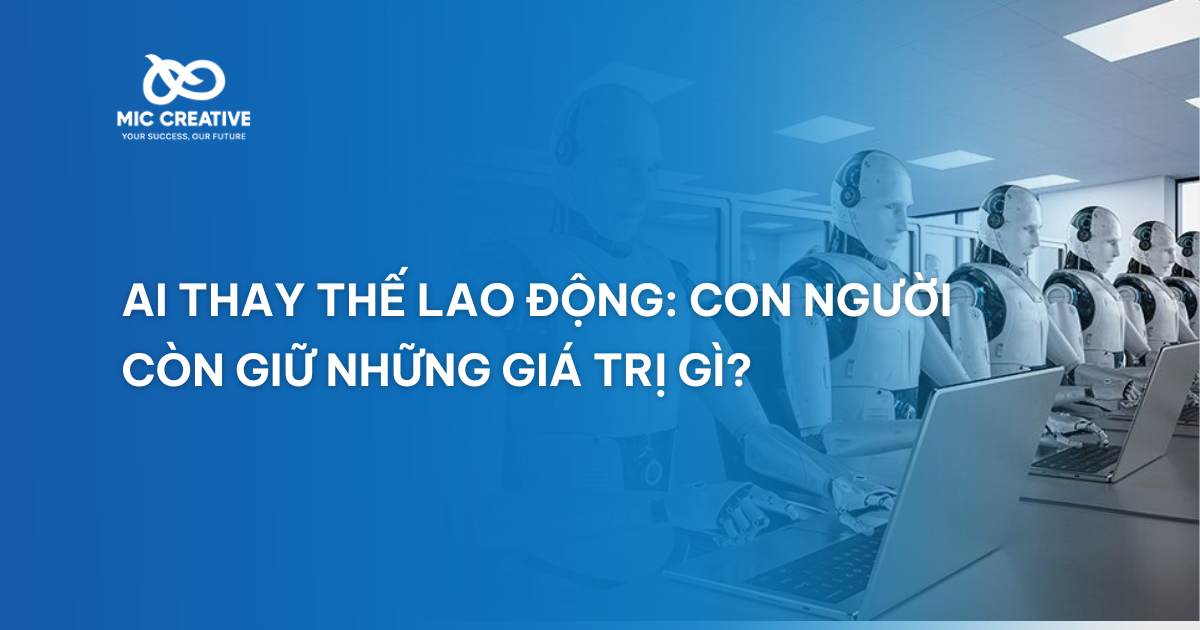 AI thay thế lao động: Con người còn giữ giá trị gì?