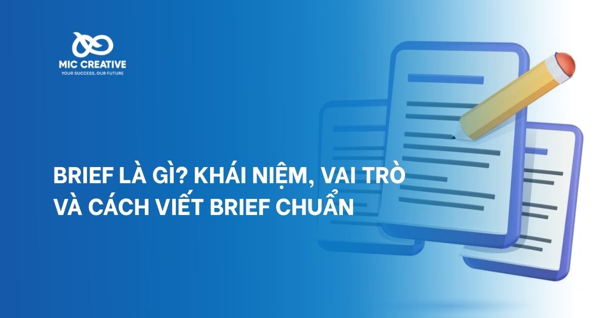 Brief là gì? Khái niệm, vai trò và cách viết brief chuẩn