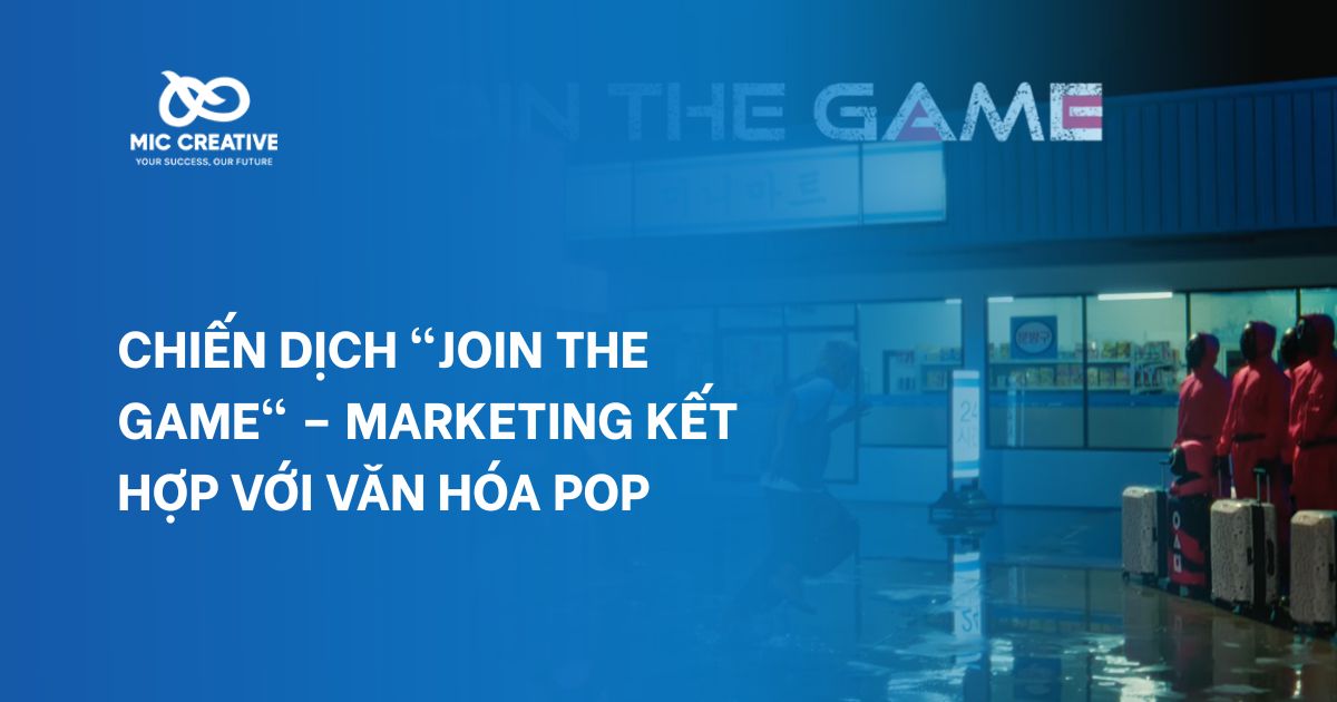 Chiến dịch Join the Game – Marketing kết hợp với văn hóa pop