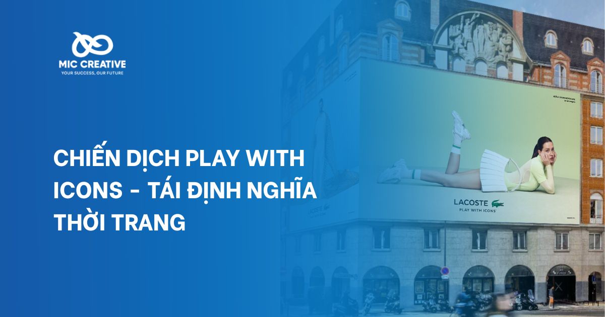 Chiến dịch Play with Icons - Tái định nghĩa thời trang