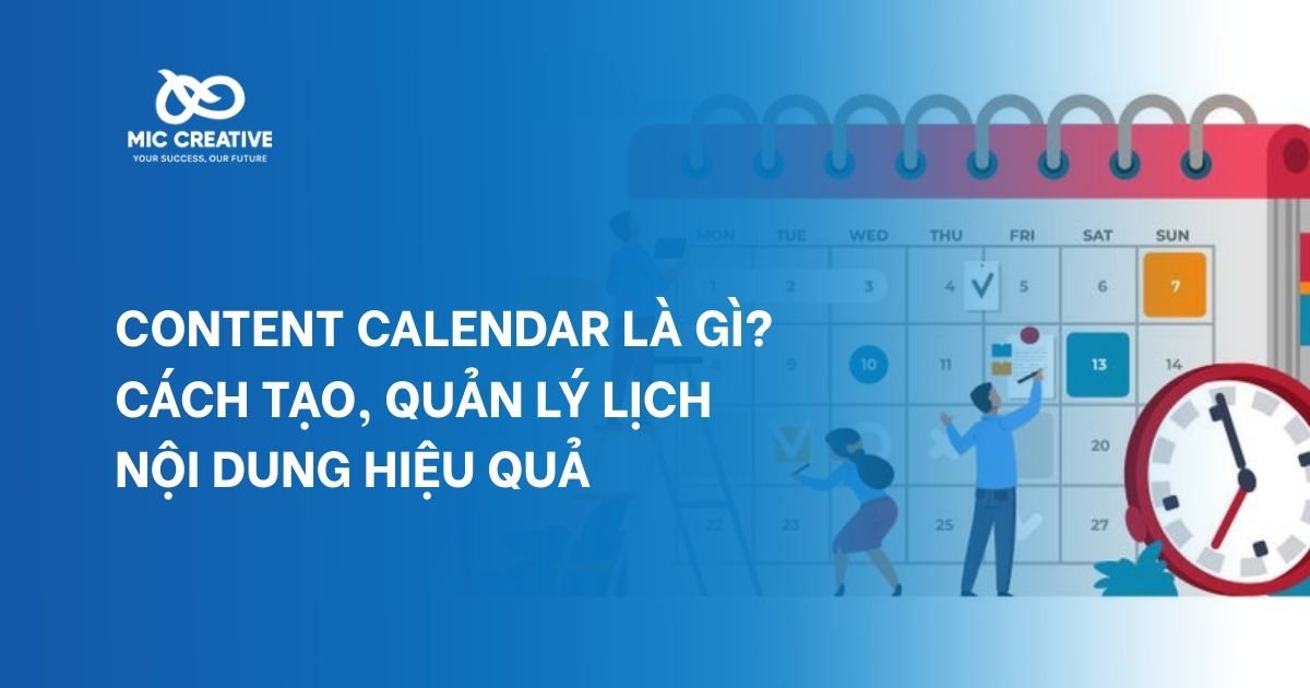 Content Calendar là gì? Cách tạo, quản lý lịch nội dung hiệu quả