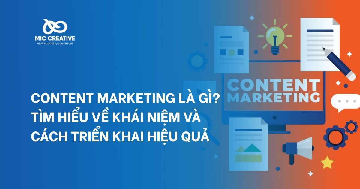 Content Marketing là gì? Tìm hiểu về khái niệm và cách triển khai hiệu quả