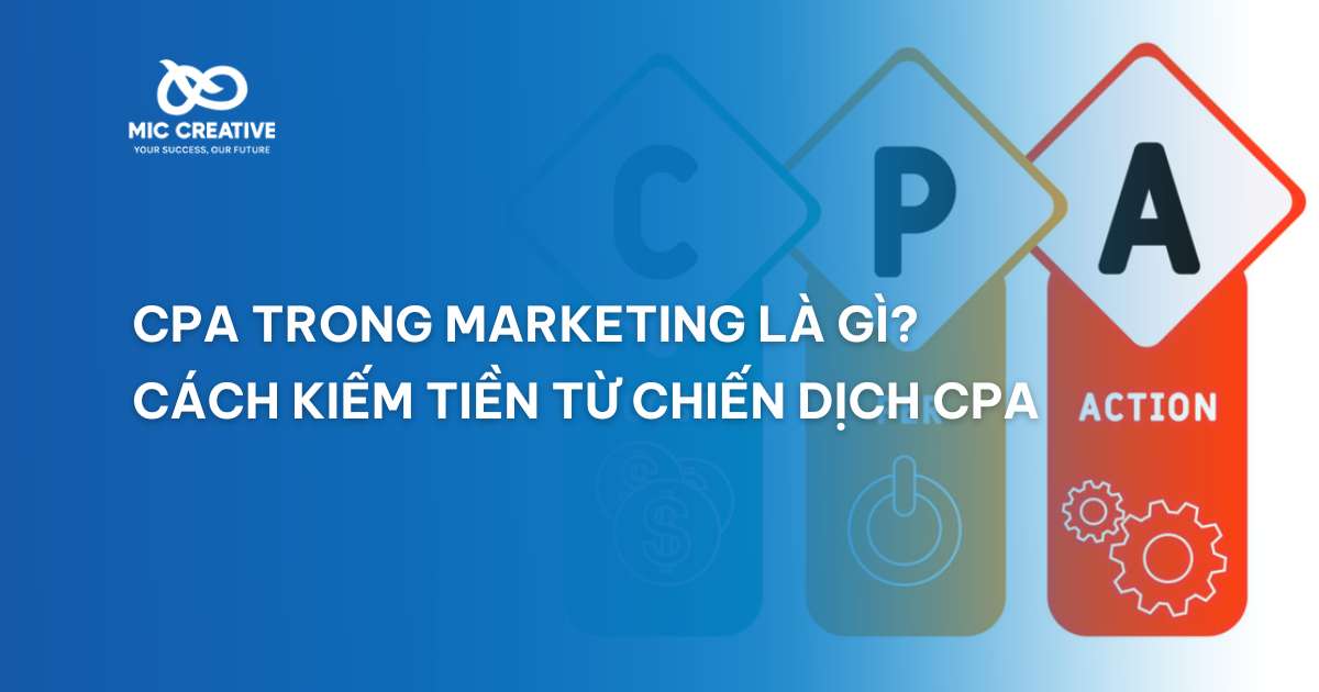 CPA trong marketing là gì? Cách kiếm tiền từ chiến dịch CPA