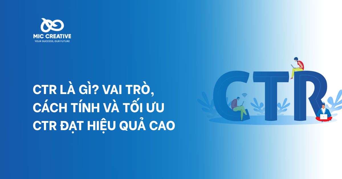 CTR là gì? Vai trò, cách tính và tối ưu CTR đạt hiệu quả cao