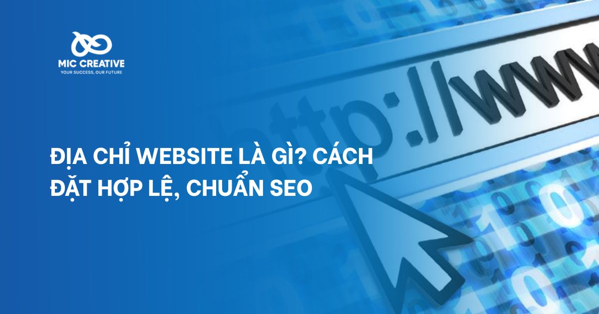 Địa chỉ Website là gì? Cách đặt hợp lệ, chuẩn SEO