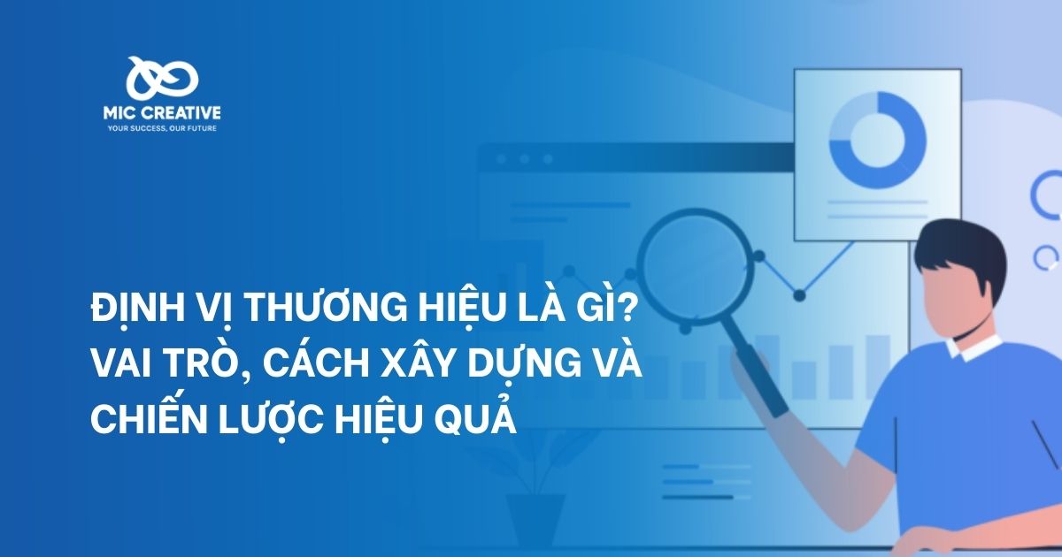 Định vị thương hiệu là gì? Vai trò, cách xây dựng và chiến lược hiệu quả