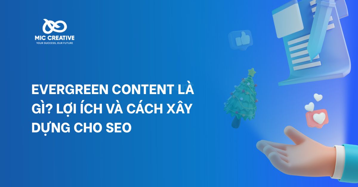 Evergreen Content là gì? Lợi ích và cách xây dựng cho SEO