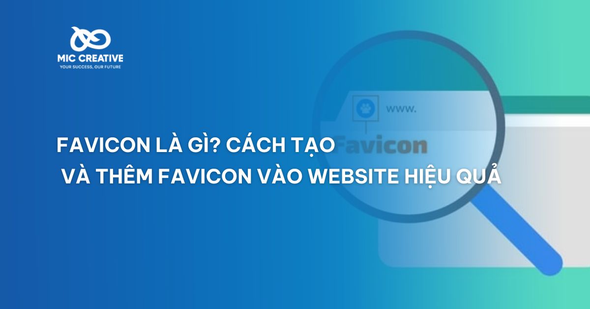 Favicon là gì? Cách tạo và thêm favicon vào website hiệu quả