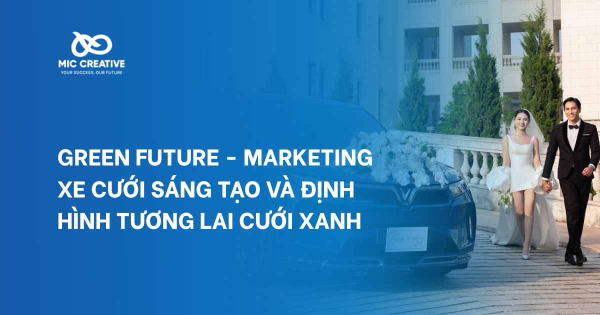 Green Future - Marketing Xe Cưới Sáng Tạo và Định Hình Tương Lai Cưới Xanh