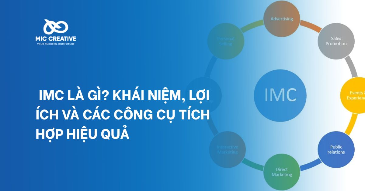 IMC là gì? Khái niệm, lợi ích và các công cụ tích hợp hiệu quả