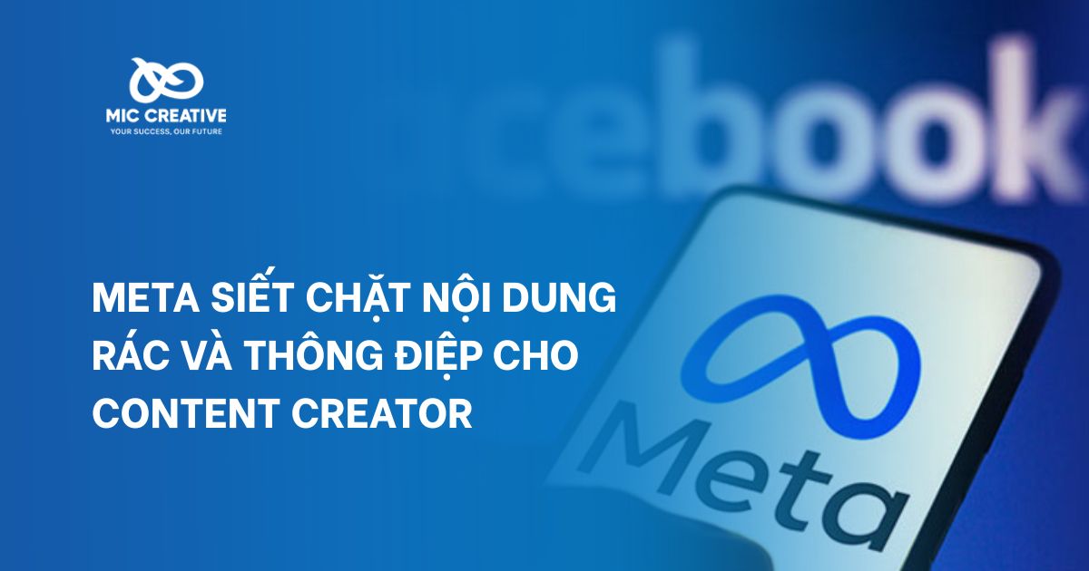 Meta siết chặt nội dung rác và thông điệp cho content creator