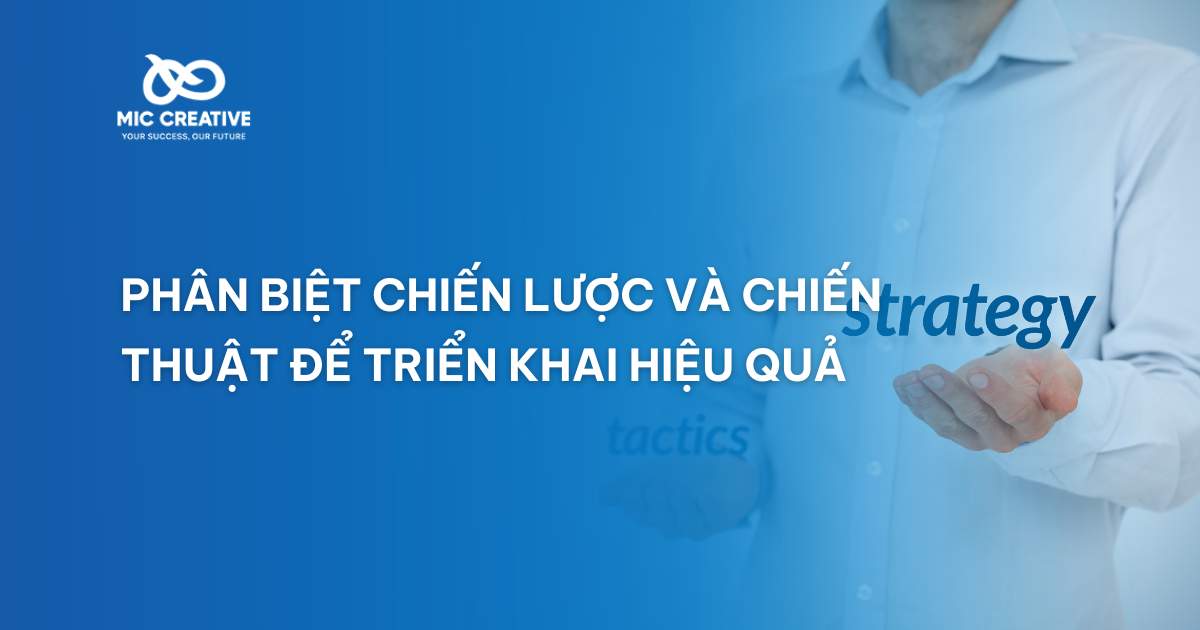 Phân biệt chiến lược và chiến thuật để triển khai hiệu quả