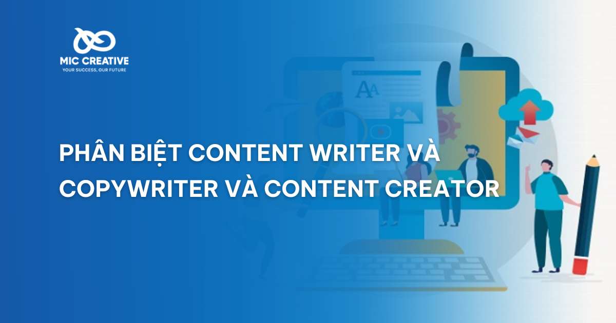 Phân biệt Content writer và Copywriter và Content creator