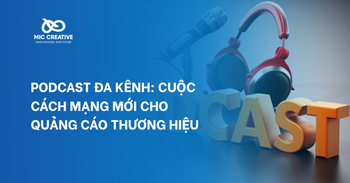 Podcast Đa Kênh: Cuộc Cách Mạng Mới Cho Quảng Cáo Thương Hiệu