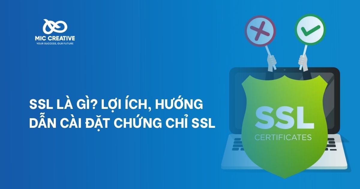 SSL là gì? Lợi ích, hướng dẫn cài đặt chứng chỉ SSL