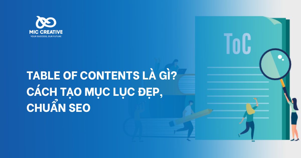 Table of Contents là gì? Cách tạo mục lục đẹp, chuẩn SEO