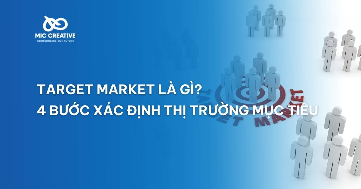 Target market là gì? 4 bước xác định thị trường mục tiêu