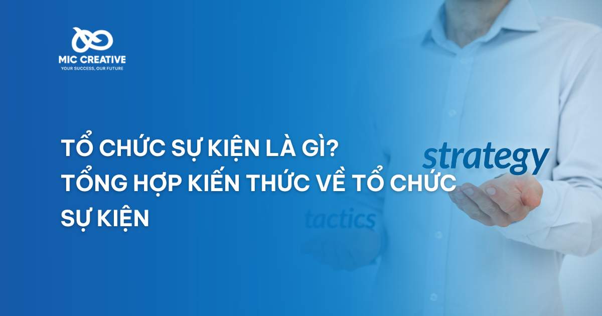 Tổ chức sự kiện là gì? Tổng hợp kiến thức về tổ chức sự kiện