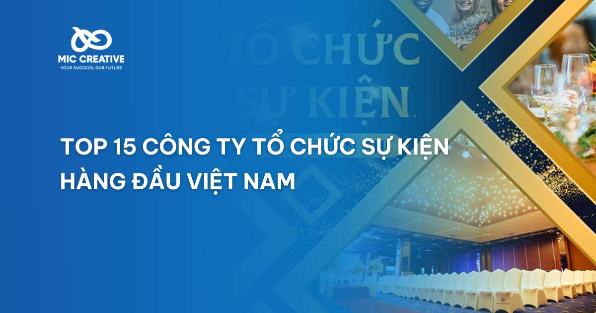 Top 15 công ty tổ chức sự kiện hàng đầu Việt Nam