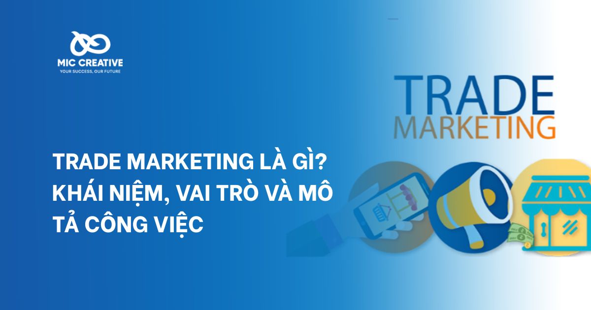 Trade Marketing là gì? Khái niệm, vai trò và mô tả công việc