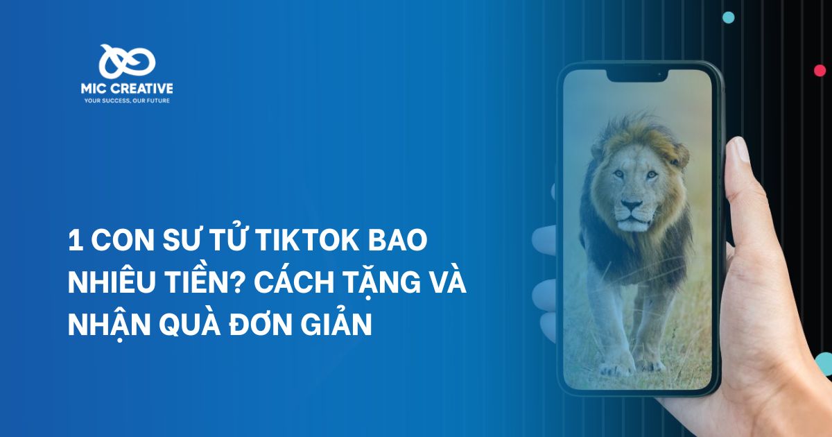 1 con sư tử tiktok bao nhiêu tiền? Cách tặng và nhận quà đơn giản