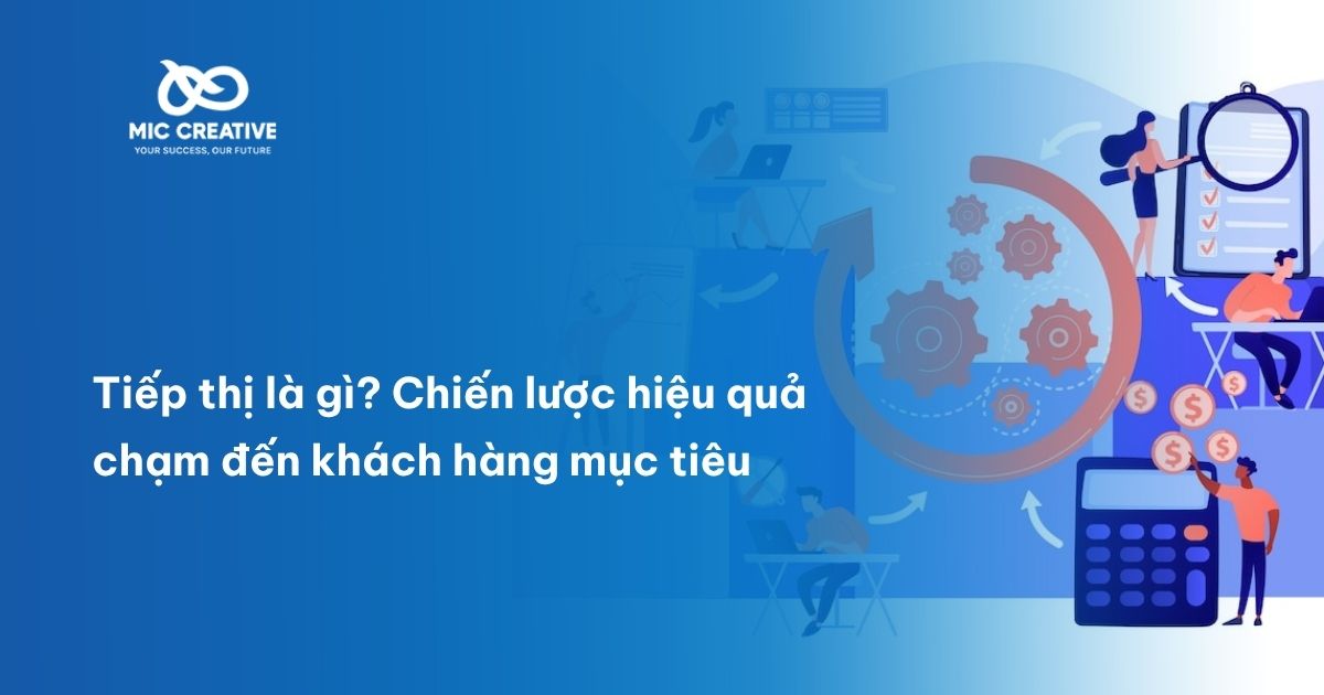 Tiếp thị là gì? Chiến lược hiệu quả chạm đến khách hàng mục tiêu