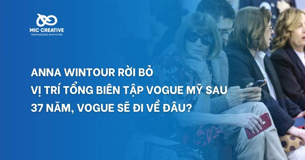 Anna Wintour rời bỏ vị trí Tổng Biên Tập Vogue Mỹ sau 37 năm, Vogue sẽ đi về đâu?