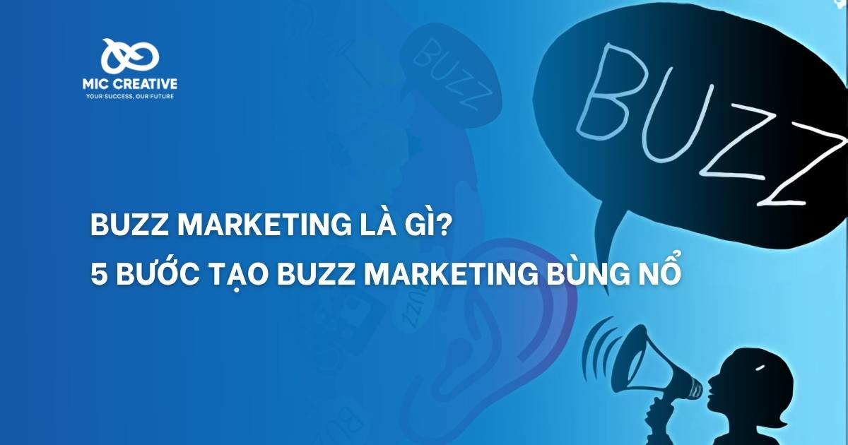 Buzz marketing là gì? 5 bước tạo buzz marketing bùng nổ