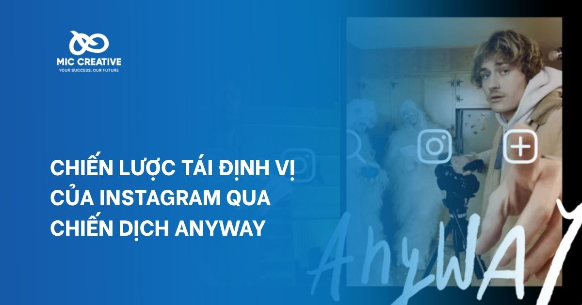 Chiến lược tái định vị của Instagram qua chiến dịch ANYWAY