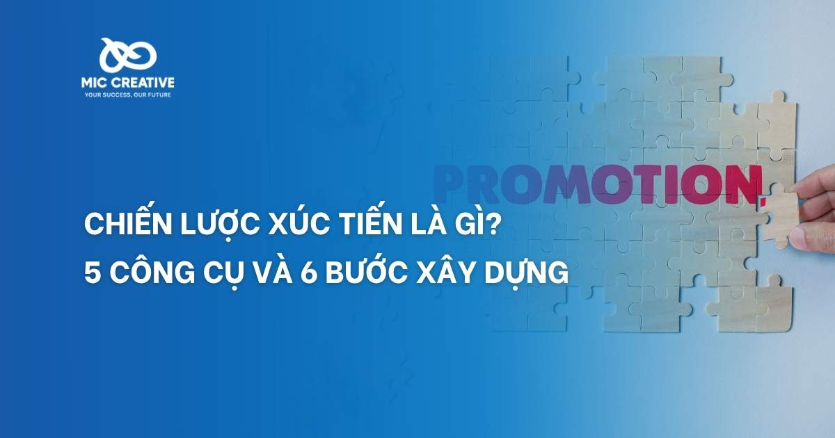 Chiến lược xúc tiến là gì? 5 công cụ & 6 bước xây dựng