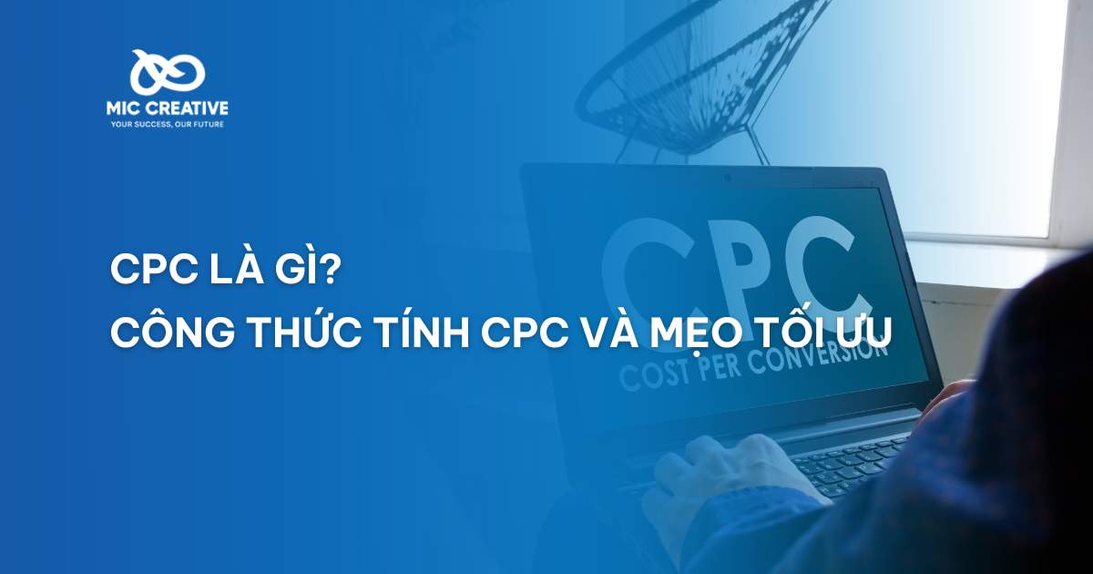 CPC là gì? Công thức tính CPC và cách tối ưu chi phí