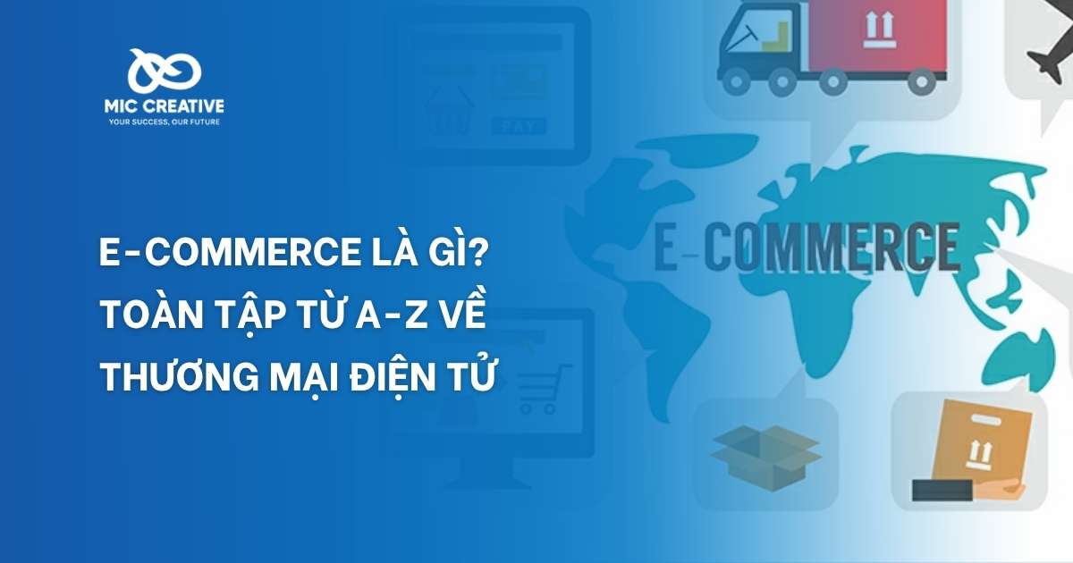 E-commerce là gì? Toàn tập A-Z về thương mại điện tử