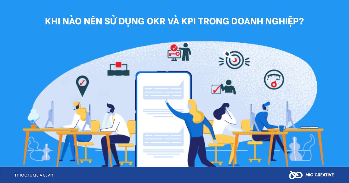 Khi nào nên sử dụng OKR và KPI trong doanh nghiệp?