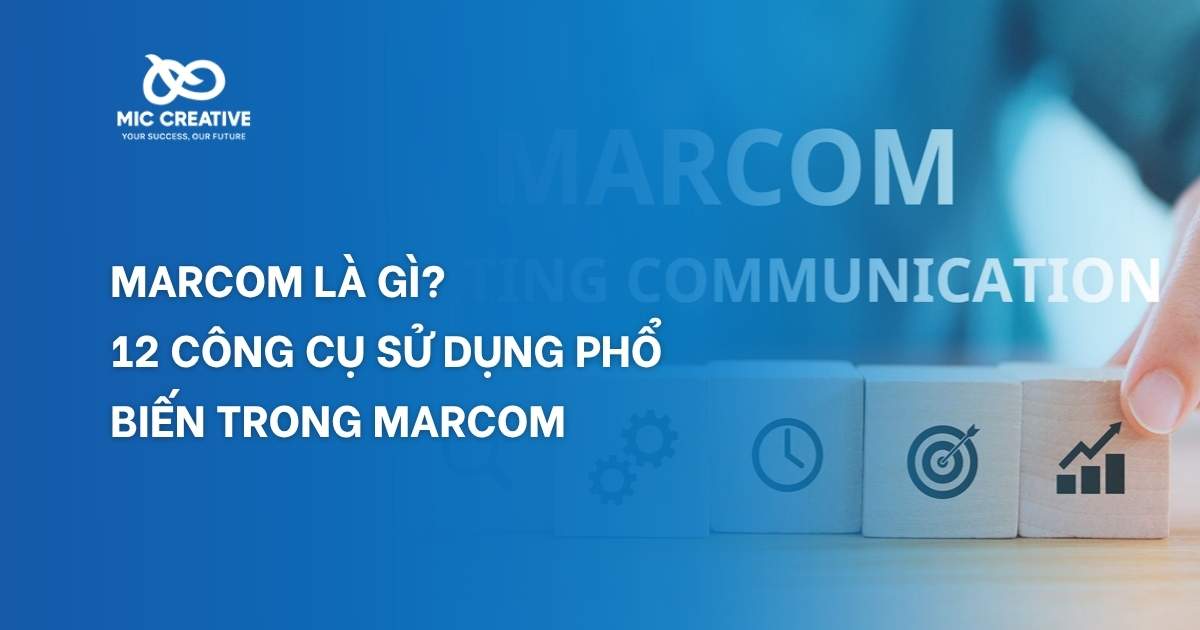 Marcom là gì? 12 công cụ sử dụng phổ biến trong Marcom
