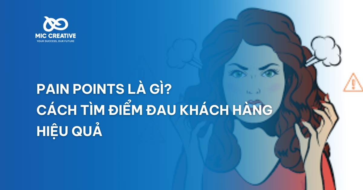 Pain points là gì? Cách tìm điểm đau của khách hàng hiệu quả