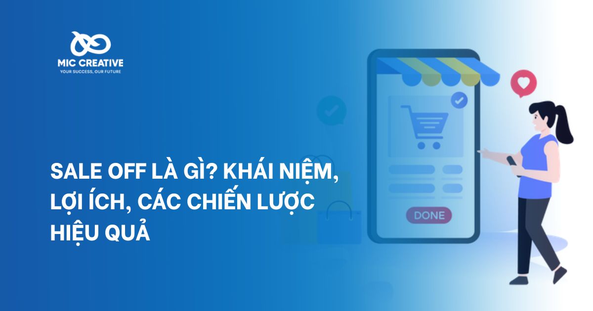 Sale Off là gì? Khái niệm, lợi ích, các chiến lược hiệu quả